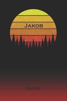 Journal: Jakob Personalized First Name Personal Writing Diary | Letter J Classic Retro Vintage Sunset Cover | Daily Diaries for Journalists & Writers | Note Taking | Write about your Life & Interests