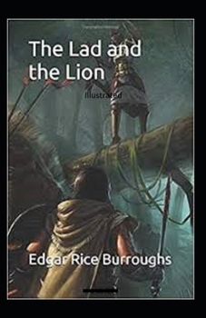 Paperback The Lad and the Lion- By Edgar Rice(Illustrated) Book