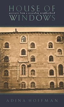 Hardcover House of Windows: Portraits from a Jerusalem Neighborhood Book