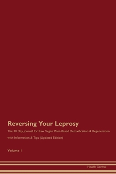 Paperback Reversing Your Leprosy: The 30 Day Journal for Raw Vegan Plant-Based Detoxification & Regeneration with Information & Tips (Updated Edition) V Book