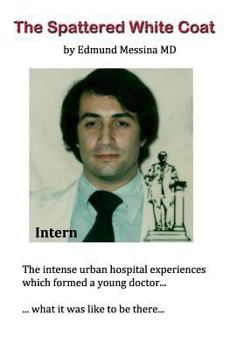 Paperback The Spattered White Coat: Intense experiences which formed a young doctor Book