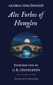 Alec Forbes of Howglen: Standard Edition (Unabridged & Illustrated), Book 2 of the Scottish Novels