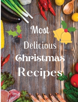 Paperback Most Delicious Christmas Recipes: Over 100 Delicious and Important Christmas Recipes Book