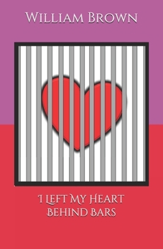 Paperback I Left My Heart Behind Bars Book