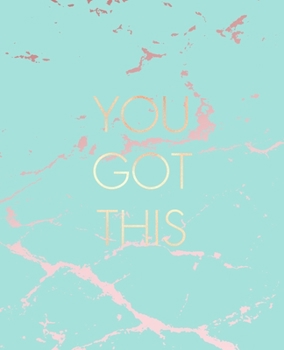You Got This: Inspirational Quote Notebook, Beautiful Blue Marble and Rose Gold | 7.5 x 9.25, 120 College Ruled Pages