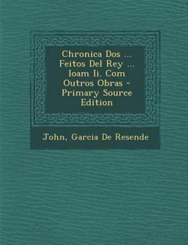 Paperback Chronica DOS ... Feitos del Rey ... Ioam II. Com Outros Obras [Galician] Book