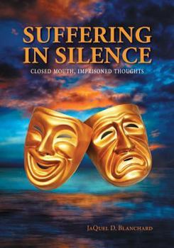 Paperback Suffering in Silence: Closed mouth, Imprisoned thoughts Book