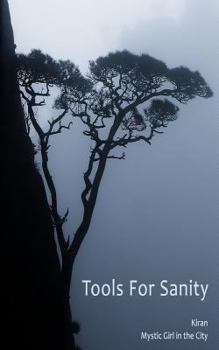 Tools for Sanity: Peace, Freedom and Fufillment in Every Moment
