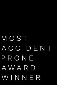 Paperback Most Accident Prone Award Winner: 110-Page Blank Lined Journal Funny Office Award Great for Coworker, Boss, Manager, Employee Gag Gift Idea Book