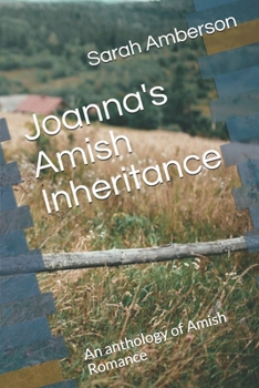 Paperback Joanna's Amish Inheritance: An anthology of Amish Romance Book