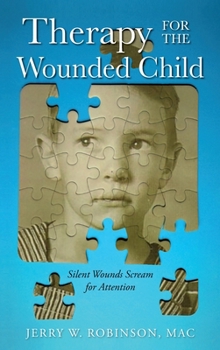 Hardcover Therapy for the Wounded Child: Silent Wounds Scream for Attention Book