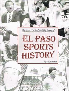Paperback The Good, the Bad and the Funny of El Paso Sports History Book