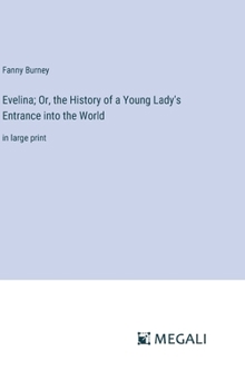 Hardcover Evelina; Or, the History of a Young Lady's Entrance into the World: in large print Book