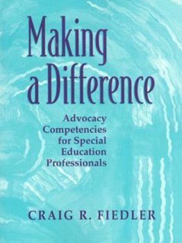 Paperback Making a Difference: Advocacy Competencies for Special Education Professionals Book