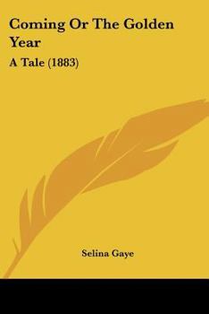 Paperback Coming Or The Golden Year: A Tale (1883) Book