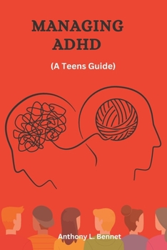 Paperback Managing ADHD for Teens: Turning ADHD into Your Greatest Advantage (Managing ADHD in School) Book