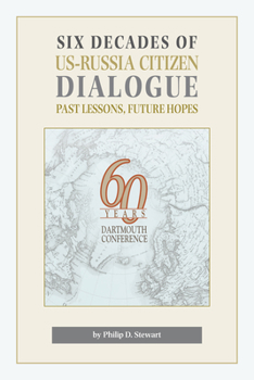 Paperback Six Decades of Us-Russia Citizen Dialogue: Past Lessons, Future Hopes Book