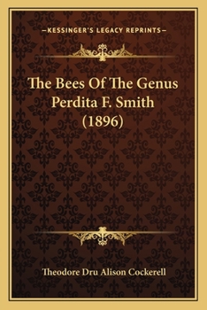 Paperback The Bees Of The Genus Perdita F. Smith (1896) Book