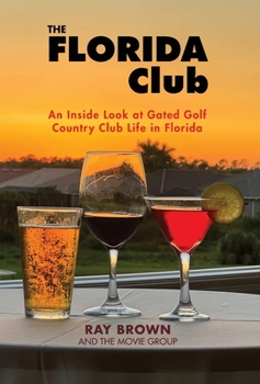 Hardcover The Florida Club: An Inside Look at Gated Golf Country Club Life in Florida Book