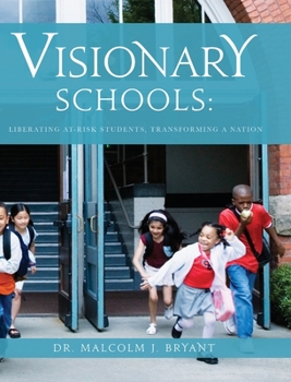 Hardcover Visionary Schools: Liberating At-Risk Students, Transforming a Nation Book