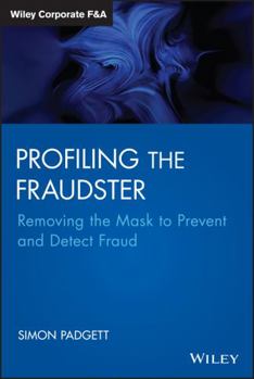 Hardcover Profiling The Fraudster: Removing the Mask to Prevent and Detect Fraud (Wiley Corporate F&A) Book