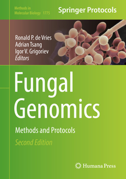 Fungal Genomics: Methods and Protocols - Book #1775 of the Methods in Molecular Biology