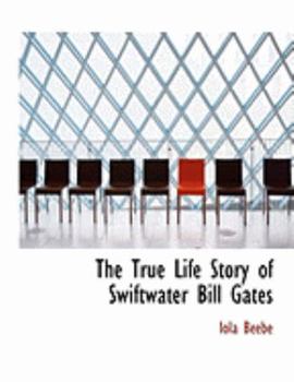 Hardcover The True Life Story of Swiftwater Bill Gates [Large Print] Book