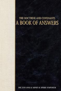 Hardcover The Doctrine and Covenants, a Book of Answers: The 25th Annual Sidney B. Sperry Symposium Book