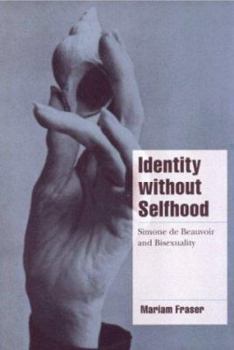 Hardcover Identity Without Selfhood: Simone de Beauvoir and Bisexuality Book