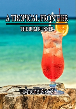Hardcover A Tropical Frontier: The Rum Runner Book