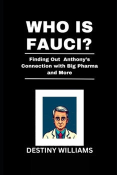 Paperback Who is Fauci?: Finding Out Anthony's Connection with Big Pharma and More Book