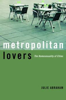 Hardcover Metropolitan Lovers: The Homosexuality of Cities Book