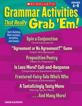 Paperback Grammar Activities That Really Grab 'em!: Grades 6-8: Skill-Building Mini-Lessons, Activities, and Games Book