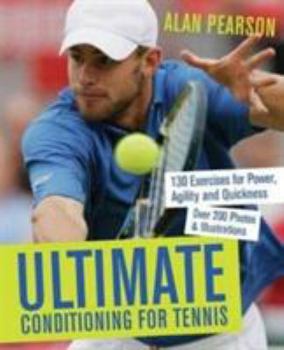 Paperback Ultimate Conditioning for Tennis: 130 Exercises for Power, Agility and Quickness Book