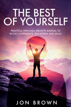 Paperback The Best of Yourself: Practical personal growth manual to boost confidence, self-esteem and skills Book