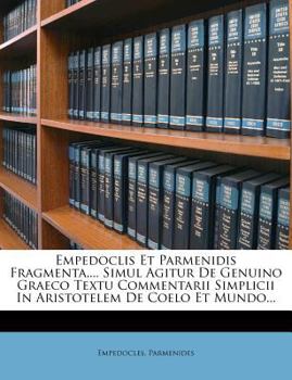 Paperback Empedoclis Et Parmenidis Fragmenta, ... Simul Agitur de Genuino Graeco Textu Commentarii Simplicii in Aristotelem de Coelo Et Mundo... [Greek] Book