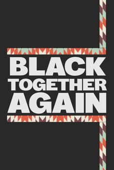 Black Together Again: Black History lovers notebook, African-American gift, Black pride notebook journal gift is perfect for your African friend, 100 pages 6x9 wide ruled notebook for writing