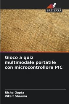 Paperback Gioco a quiz multimodale portatile con microcontrollore PIC [Italian] Book