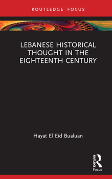Hardcover Lebanese Historical Thought in the Eighteenth Century Book