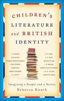 Hardcover Children's Literature and British Identity: Imagining a People and a Nation Book