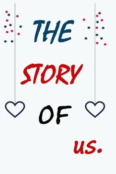 The story of us: Fill in the Blank Notebook and Memory Journal for Couples