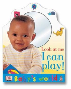 Board book I Can Play!: Look at Me Book