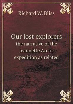 Paperback Our lost explorers the narrative of the Jeannette Arctic expedition as related Book