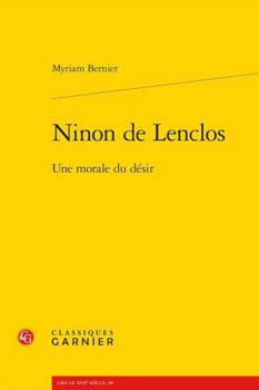 Ninon de Lenclos: Une Morale Du Desir (French Edition)