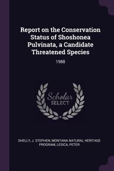 Paperback Report on the Conservation Status of Shoshonea Pulvinata, a Candidate Threatened Species: 1988 Book