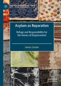 Hardcover Asylum as Reparation: Refuge and Responsibility for the Harms of Displacement Book