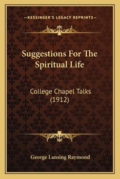 Paperback Suggestions For The Spiritual Life: College Chapel Talks (1912) Book