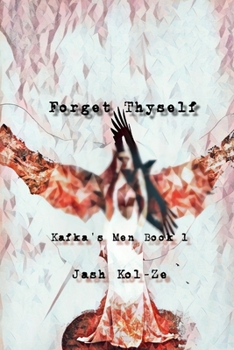 Paperback Forget Thyself: Kafka's Men Book 1 Book
