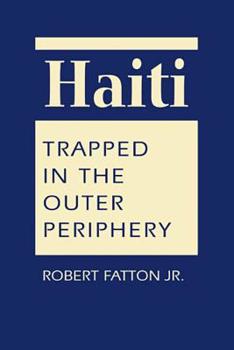 Hardcover Haiti: Trapped in the Outer Periphery Book