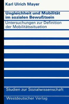 Paperback Ungleichheit Und Mobilität Im Sozialen Bewußtsein: Untersuchungen Zur Definition Der Mobilitätssituation [German] Book